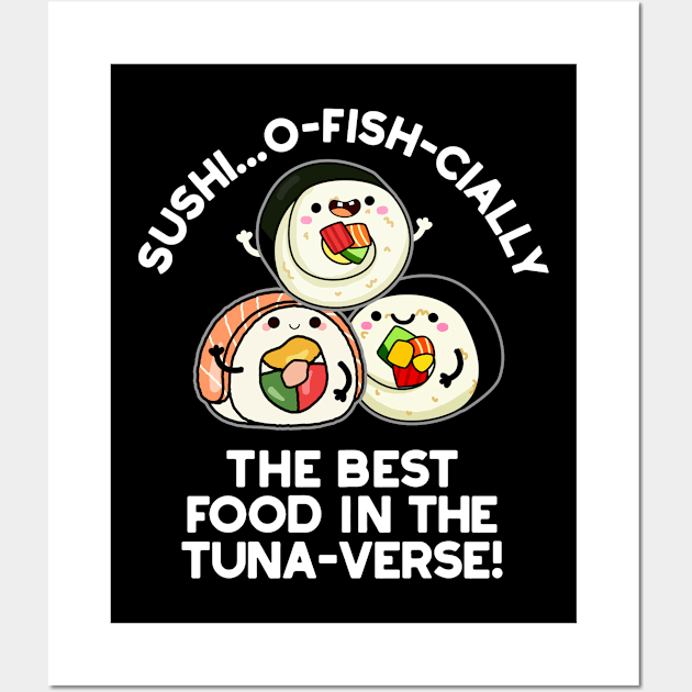 Sushi The Best Food In The Tuna-verse Funny Pun Wall Art by punnybone